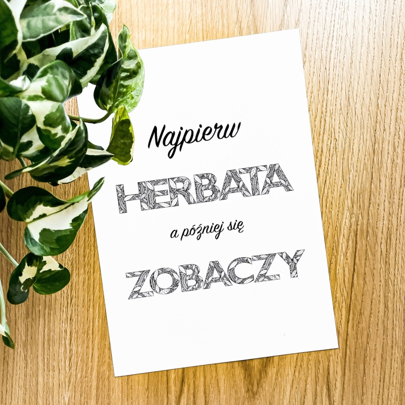 Plakat - Najpierw Herbata, a Później się Zobaczy